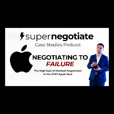 Negotiating to Failure : A Supernegotiating Case Study: Apple GTAT Deal