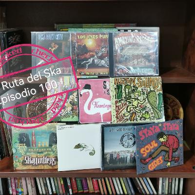 Episode 100: La Ruta del Ska Episodio 100 Episode 100: La Ruta del Ska Episodio 100