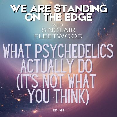 EP 168 | What Psychedelics Actually Do (It's Not What You Think)