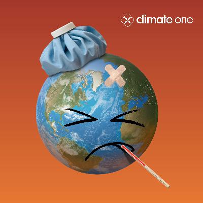 CLIMATE ONE: Under the Weather: The Climate Crisis is a Health Crisis