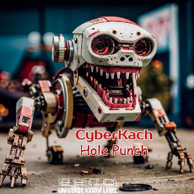 CyberKach - Hole Punch (Its Real Talking Mix) [Universe Axiom]