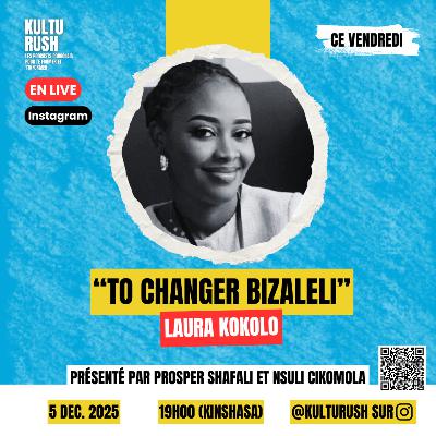 Parlons Changement de mentalité avec Mme Laura KOKOLO Parlons Changement de mentalité avec Mme Laura KOKOLO