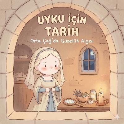 Orta Çağ’da Güzellik Algısı: Güzel Olmak Bir Yük müydü?