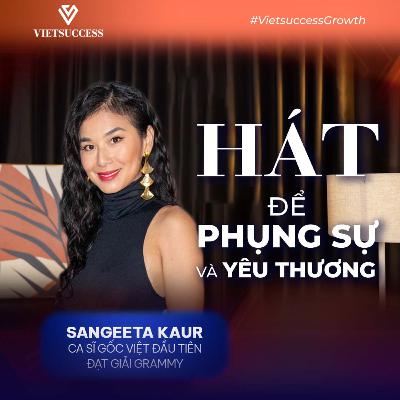 Sangeeta Kaur-Ca sĩ gốc Việt đạt giải Grammy | Biến tài năng thành món quà để phụng sự và yêu thương