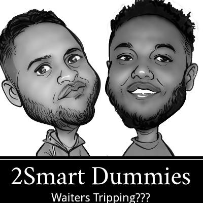 2Smart Dummies - Waiters Tripping?