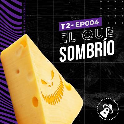T2-EP-004 - El Que Sombrío
