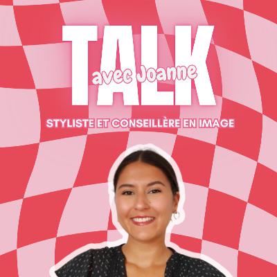 Le Talk : L'image et la confiance en soi avec Joanne