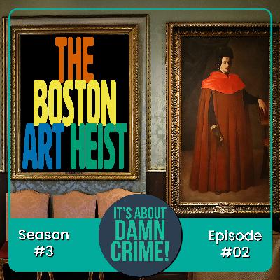 S3E2 - The Boston Art Heist (1990)