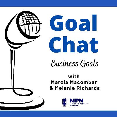 Business Goals with Marcia Macomber & Melanie Richards #533 Business Goals with Marcia Macomber & Melanie Richards #533
