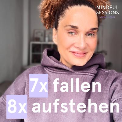 Siebenmal fallen, achtmal aufstehen Siebenmal fallen, achtmal aufstehen