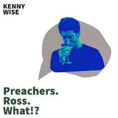 Preachers. Ross. What!? Preachers. Ross. What!?