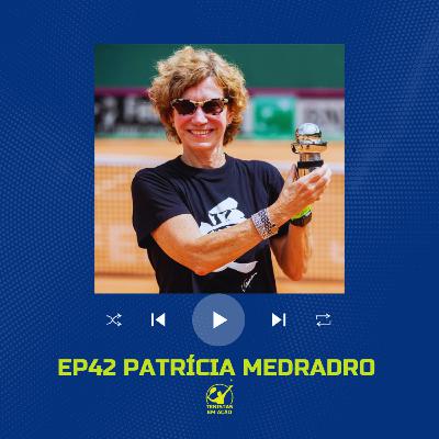 EP42 PATRÍCIA MEDRADO
