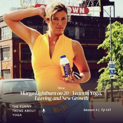 Margo Lightburn on 20+ Years in Yoga, Leaving, and New Growth