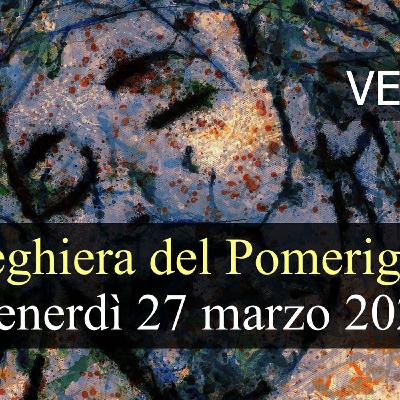 Preghiera del Pomeriggio VENERDI 27 MARZO 2026 ❤️ Vespri -Venerdì V Settimana di Quaresima Preghiera del Pomeriggio VENERDI 27 MARZO 2026 ❤️ Vespri -Venerdì V Settimana di Quaresima