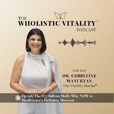 158. The $77 Billion Shift: Why NOW is Healthcare's Defining Moment 158. The $77 Billion Shift: Why NOW is Healthcare's Defining Moment