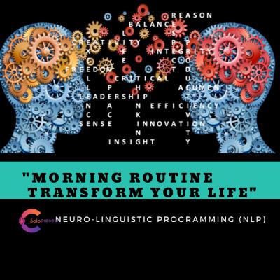 "Morning Routine that will transform your life" (NLP Series) || Episode 10 "Morning Routine that will transform your life" (NLP Series) || Episode 10