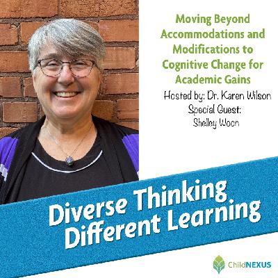 Ep. 225: Moving Beyond Accommodations and Modifications to Cognitive Change for Academic Gains with Shelley Woon