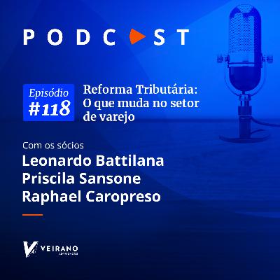 #118 Reforma Tributária: O que muda no setor do varejo?