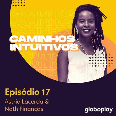 #17 - Astrid Lacerda & Nath Finanças: sobre finanças e empreendedorismo