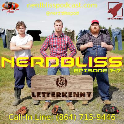 Episode 147 - Letterkenny & DC Stuff