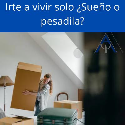 Irte a vivir solo ¿Sueño o pesadilla?