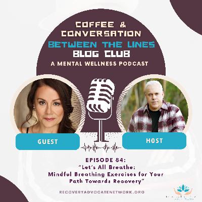 EP 091: "Let's All Breathe:  Mindful Breathing Exercises for Your Path Towards Recovery"