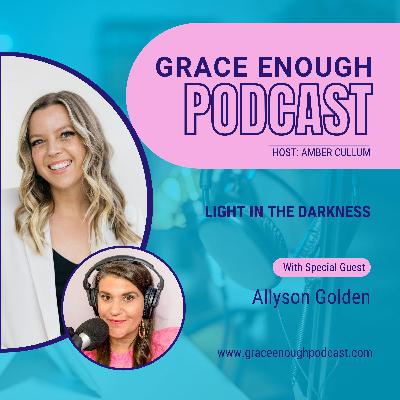 254: Light in the Darkness | Allyson Golden