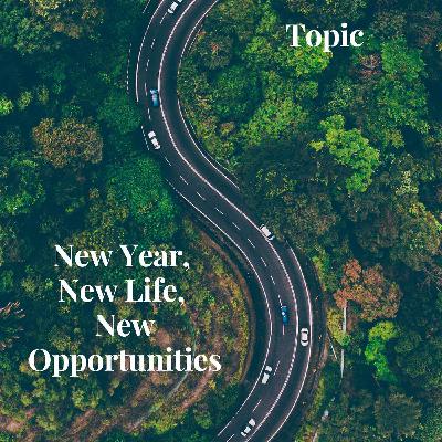 New Year, New Life, New Opportunities