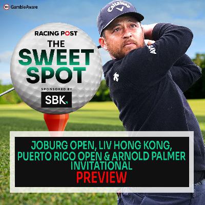S2 Ep127: Joburg Open, LIV HK, PR Open & Arnold Palmer Inv' Preview | Golf Tips | The Sweet Spot | Racing Post S2 Ep127: Joburg Open, LIV HK, PR Open & Arnold Palmer Inv' Preview | Golf Tips | The Sweet Spot | Racing Post
