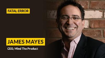 S02 EP06: James Mayes, CEO of Mind The Product