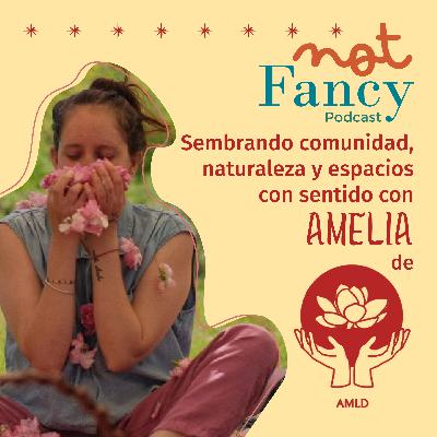 T5 E2 - Sembrando comunidad, naturaleza y espacios con sentido con Amelia Muñoz