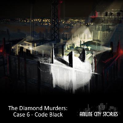 Aniline City Stories - The Diamond Murders: Case 6 - Code Black