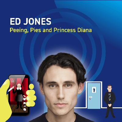 Ed Jones - Peeing, Pies and Princess Diana Ed Jones - Peeing, Pies and Princess Diana