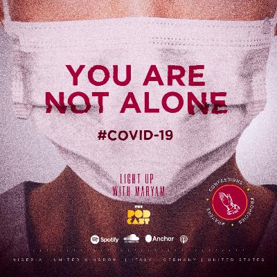 016: You are not Alone #Covid19 016: You are not Alone #Covid19