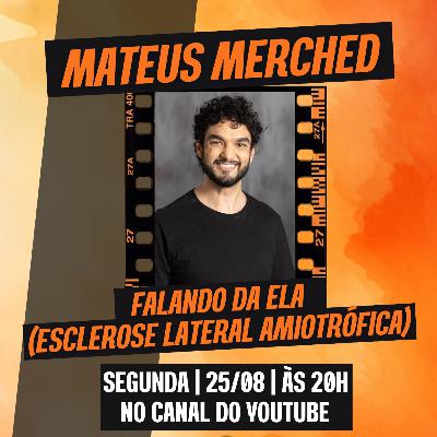 MATEUS MERCHED | FALANDO DA ELA - ESCLEROSE LATERAL AMIOTRÓFICA - Fala Luiz Podcast (333)