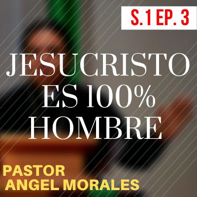 Jesucristo es 100% hombre - S1 Ep. 3 "Mensaje del Día"