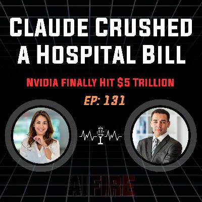 🎙️ EP 131: How Claude Crushed a $195K Hospital Bill + Nvidia Just Hit $5 Trillion 🎙️ EP 131: How Claude Crushed a $195K Hospital Bill + Nvidia Just Hit $5 Trillion