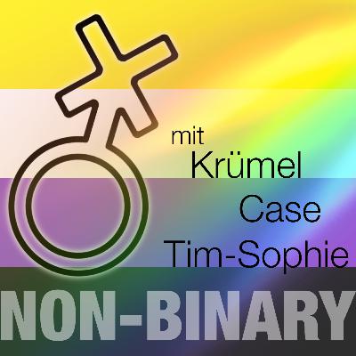 #64 Non-Binär (mit Krümel, Case und Tim-Sophie)