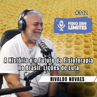 A História e o Futuro da Fisioterapia no Brasil: Lições de Luta - Dr. Rivaldo Novaes - FSL #112