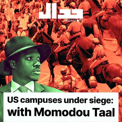 Episode 8 : US campuses under siege: view from the ground with Momodou Taal