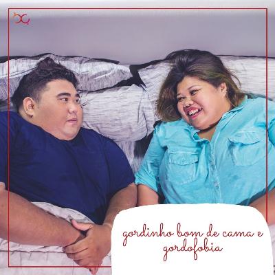 Gordinho bom de cama e gordofobia Gordinho bom de cama e gordofobia
