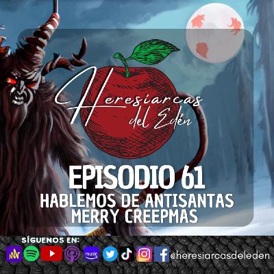 E61 - Hablemos de Antisantas; Merry creepmas!