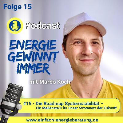 #15 –Die Roadmap Systemstabilität – Ein Meilenstein für unser Stromnetz der Zukunft