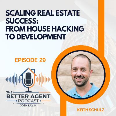 Scaling Real Estate Success: From House Hacking to Development with Keith Schulz - EP 29