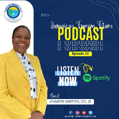 Jamaica's Tourism Titans | Episode 22 | Jennifer A. Griffith, CD, JP - Ministry of Tourism