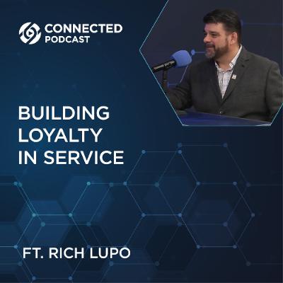 Connected Podcast Episode 198: Building Loyalty in Service