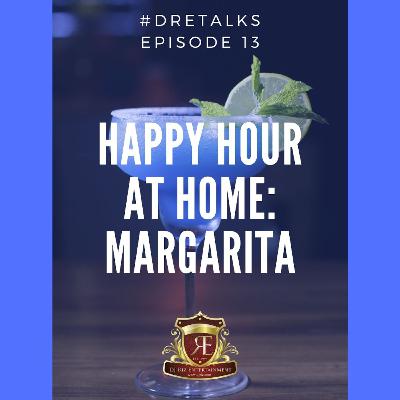 DRETalks Episode 13 Happy Hour at Blue Magic Margarita