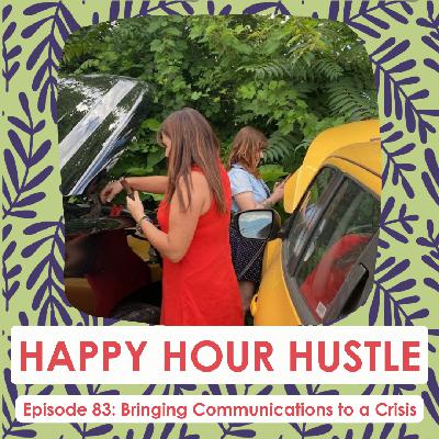 Happy Hour Hustle #83: Bringing Communications to a Crisis