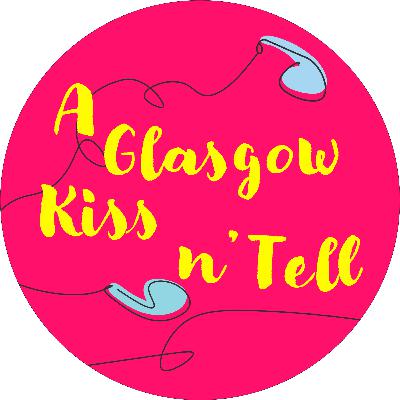 A Glasgow Kiss n' Tell - Episode 1 - Introduction