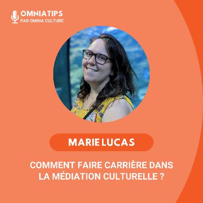 #4 - Marie Lucas - Comment faire carrière dans la médiation culturelle ?